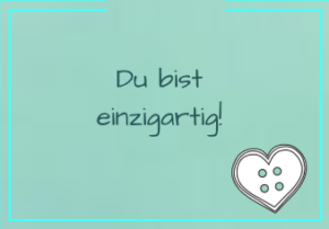 Du bist einzigartig!