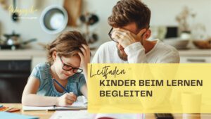 Kinder beim Lernen begleiten – ein Leitfaden