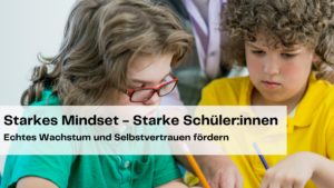 Growth Mindset bei Kindern fördern: Ein praktischer Leitfaden zur Stärkung von Resilienz und Lernfreude