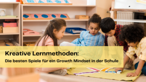 Spielend lernen: Wie diese 7 Growth-Mindset-Spiele den Schulalltag bereichern